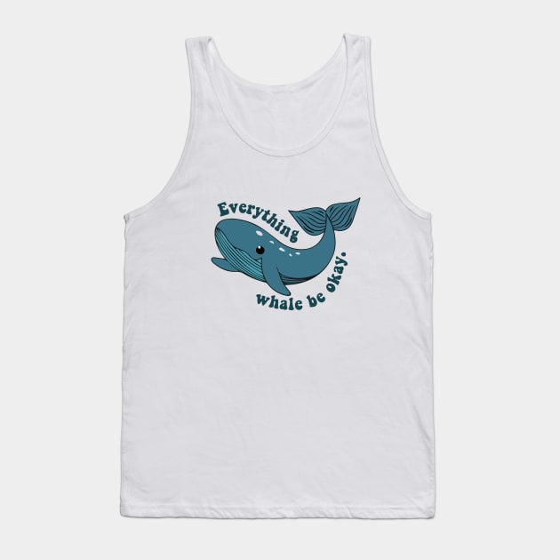 everything whale be okay Tank Top by zaiynabhw